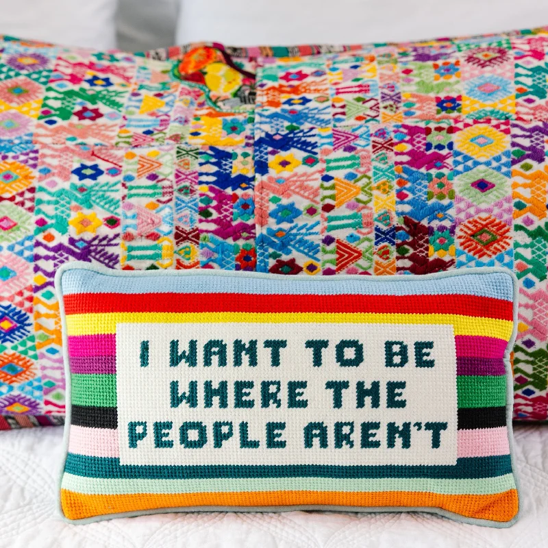 Where the People Aren't Needlepoint Pillow